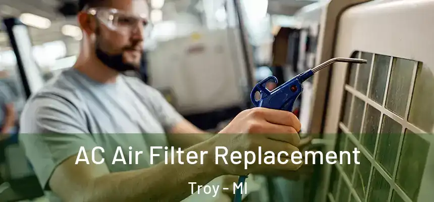 AC Air Filter Replacement Troy - MI