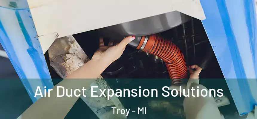 Air Duct Expansion Solutions Troy - MI