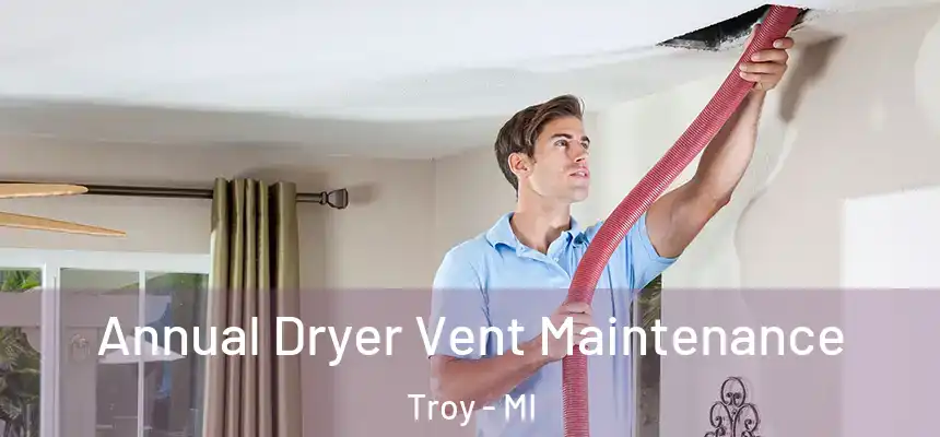  Annual Dryer Vent Maintenance Troy - MI