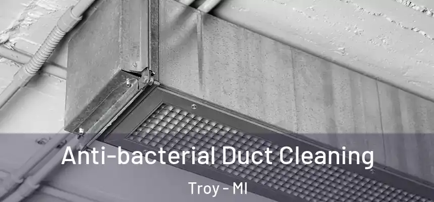  Anti-bacterial Duct Cleaning Troy - MI