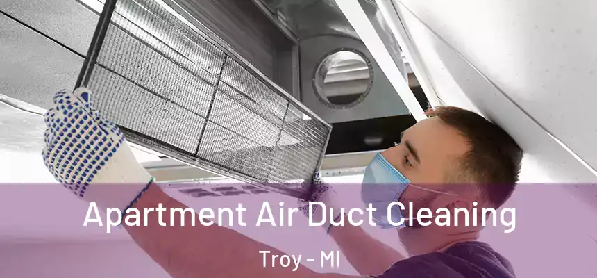 Apartment Air Duct Cleaning Troy - MI