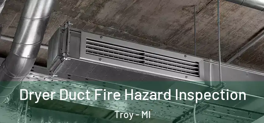  Dryer Duct Fire Hazard Inspection Troy - MI
