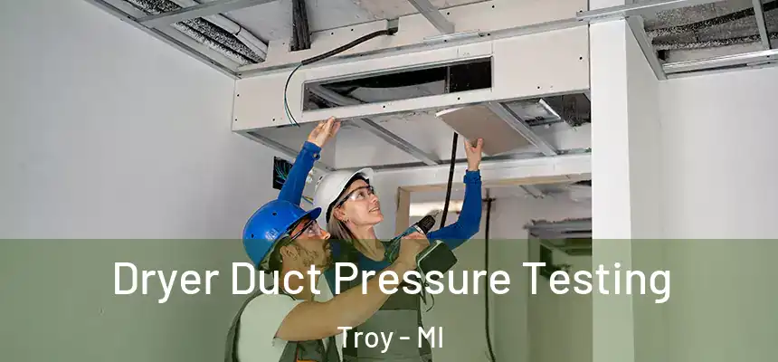Dryer Duct Pressure Testing Troy - MI