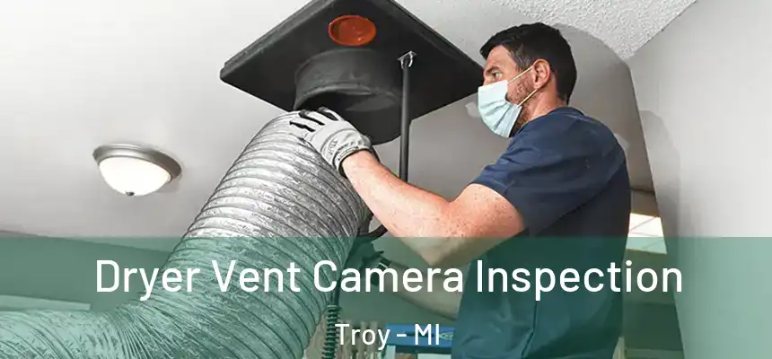 Dryer Vent Camera Inspection Troy - MI