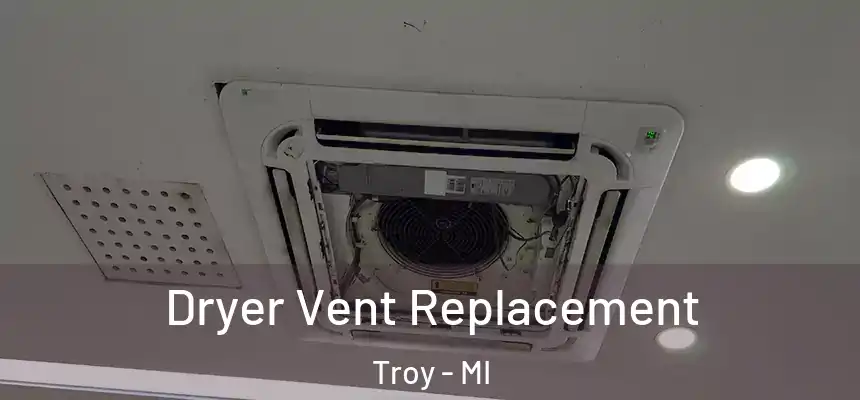  Dryer Vent Replacement Troy - MI