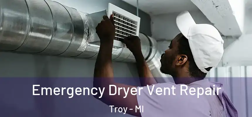  Emergency Dryer Vent Repair Troy - MI