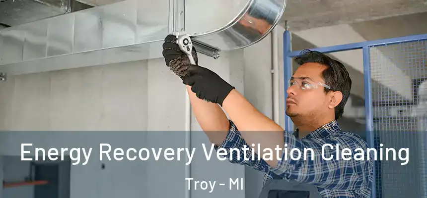  Energy Recovery Ventilation Cleaning Troy - MI