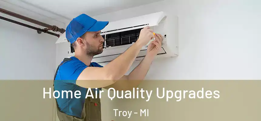 Home Air Quality Upgrades Troy - MI