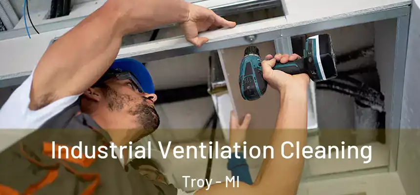 Industrial Ventilation Cleaning Troy - MI