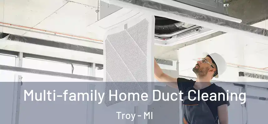  Multi-family Home Duct Cleaning Troy - MI