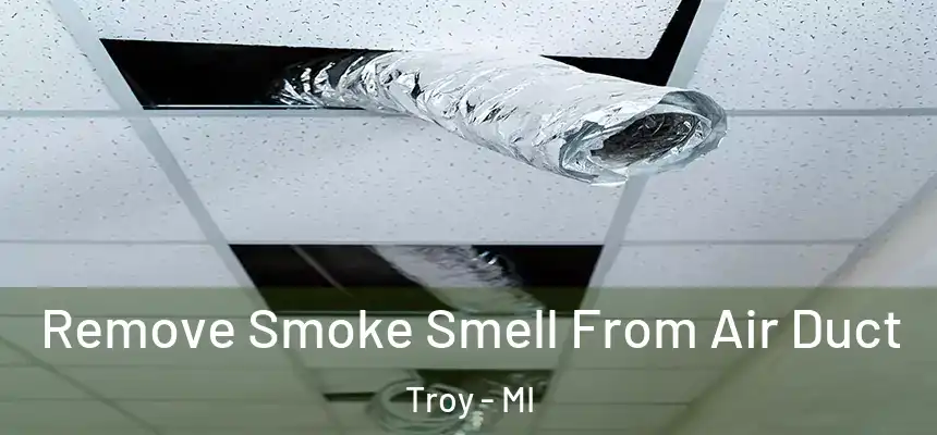 Remove Smoke Smell From Air Duct Troy - MI