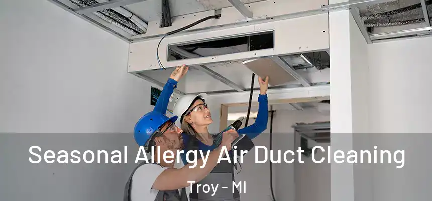  Seasonal Allergy Air Duct Cleaning Troy - MI